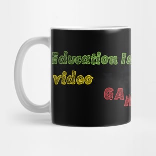 funny Education Is Important But video games are importanter Mug